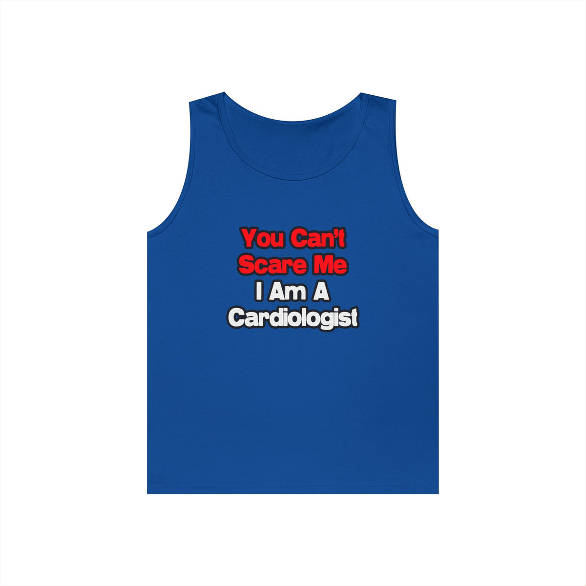 You Can't Scare Me...Cardiologist - Unisex Heavy Cotton Tank Top