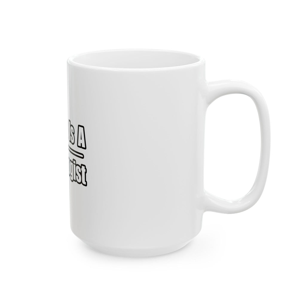 My Son Is A Cardiologist - Ceramic Mug, (11oz, 15oz)