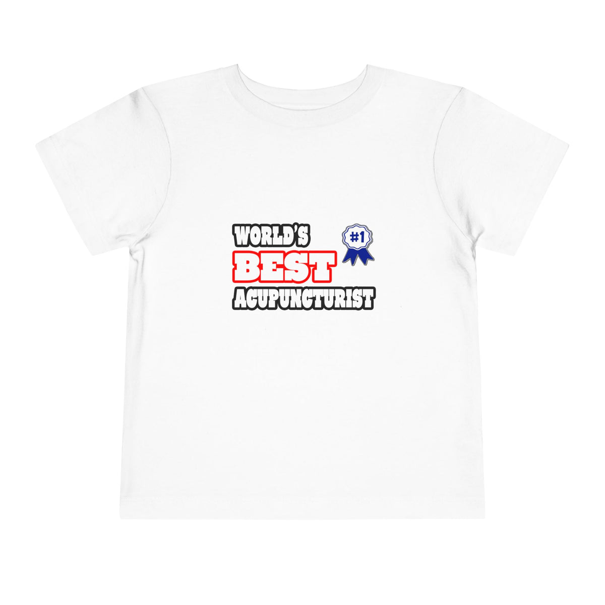 World's Best Acupuncturist - Toddler Short Sleeve Tee