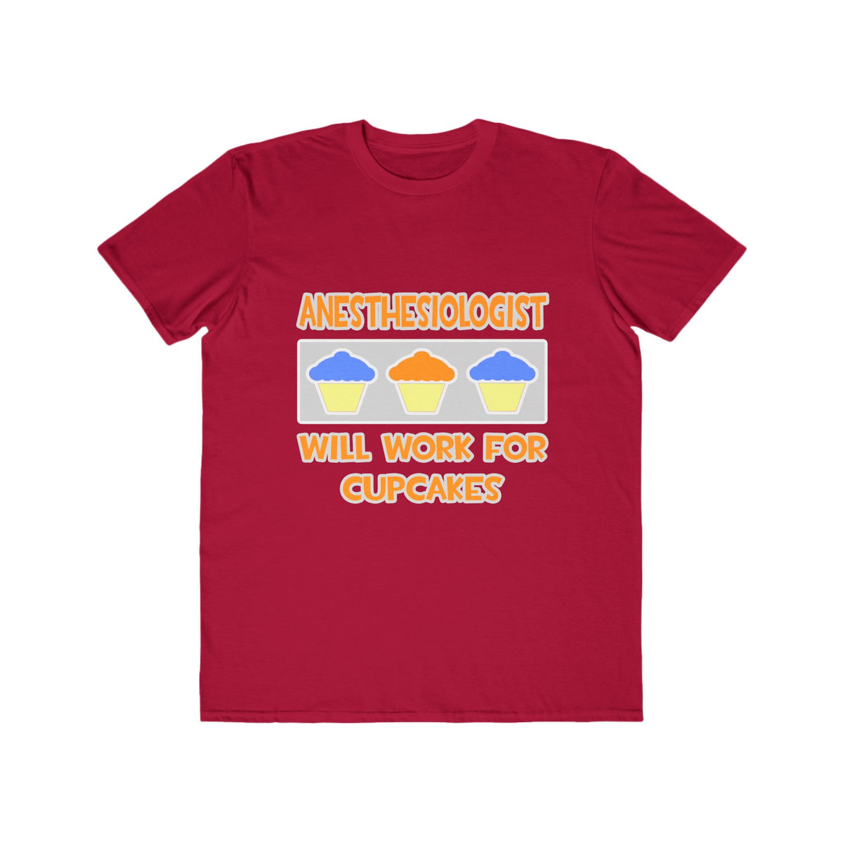 Anesthesiologist ... Will Work For Cupcakes - Men's Lightweight Fashion Tee