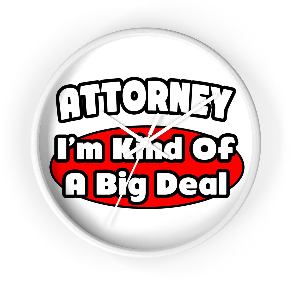 Attorney...Big Deal - Wall Clock