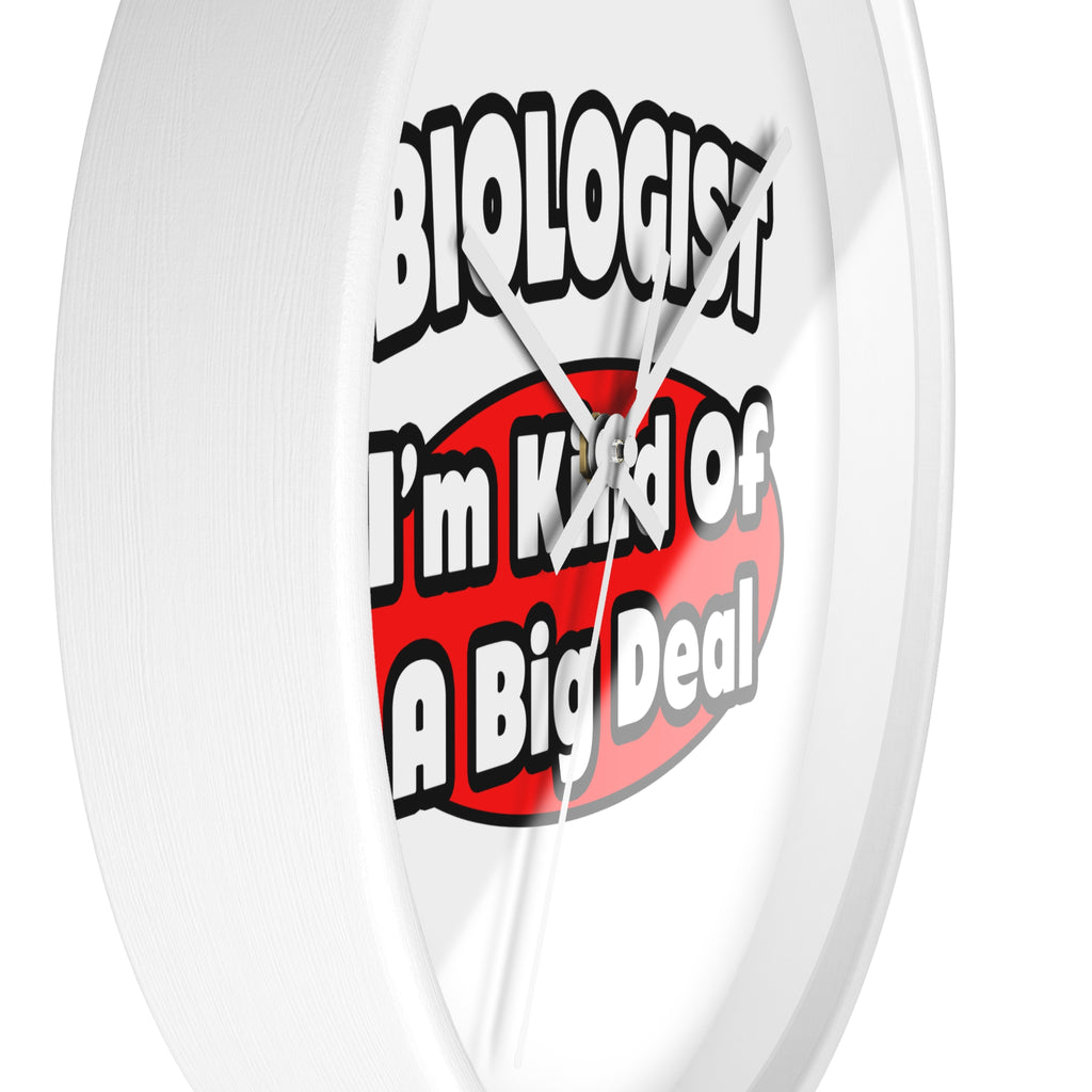 Biologist...Big Deal - Wall Clock