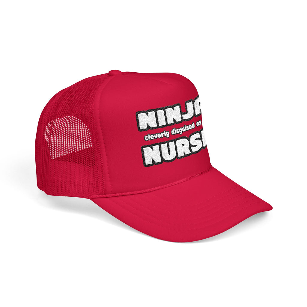 Ninja Cleverly Disguised As A Nurse - Foam Trucker Hat