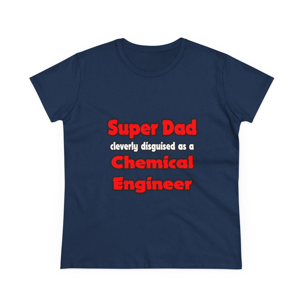 Super Dad ... Chemical Engineer - Women's Midweight Cotton Tee
