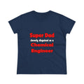 Super Dad ... Chemical Engineer - Women's Midweight Cotton Tee