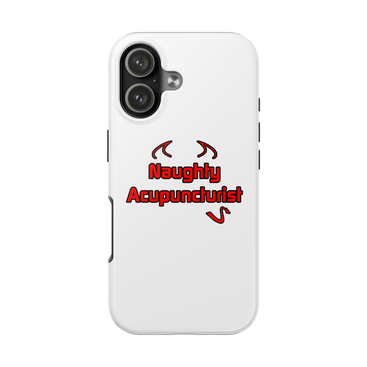 Naughty Acupuncturist - Tough Phone Cases
