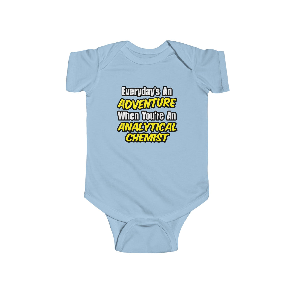 Everyday's An Adventure...Analytical Chemist - Infant Fine Jersey Bodysuit