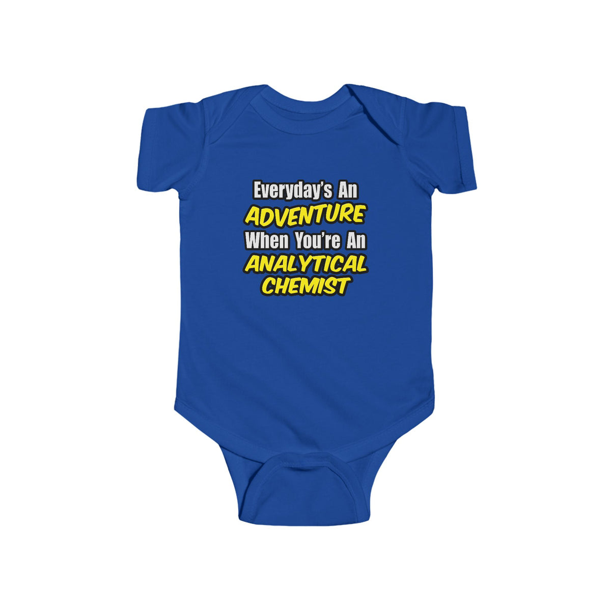 Everyday's An Adventure...Analytical Chemist - Infant Fine Jersey Bodysuit