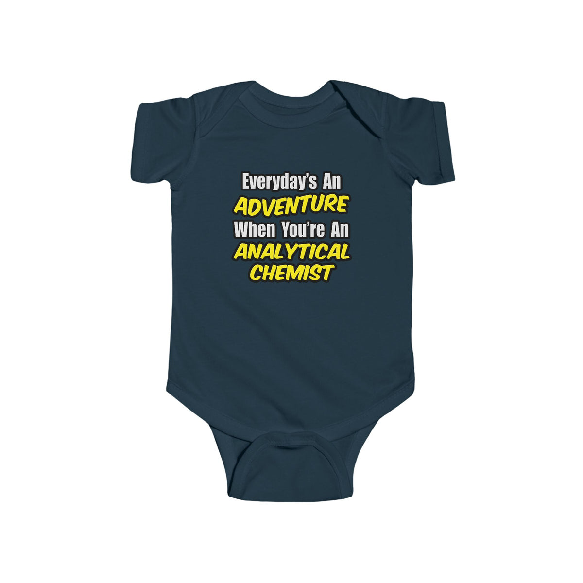 Everyday's An Adventure...Analytical Chemist - Infant Fine Jersey Bodysuit
