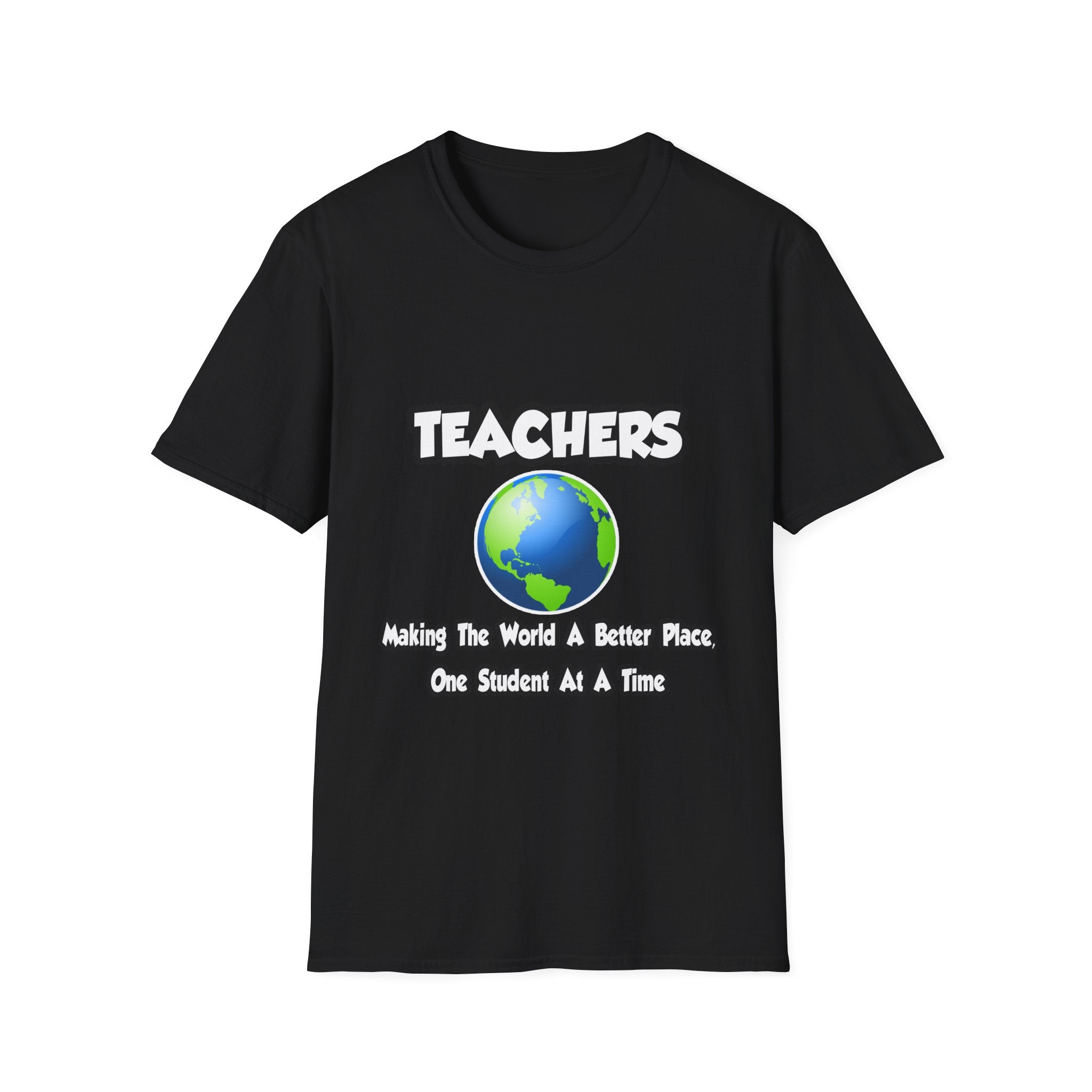 Teachers...Making the World a Better Place - Unisex Softstyle T-Shirt
