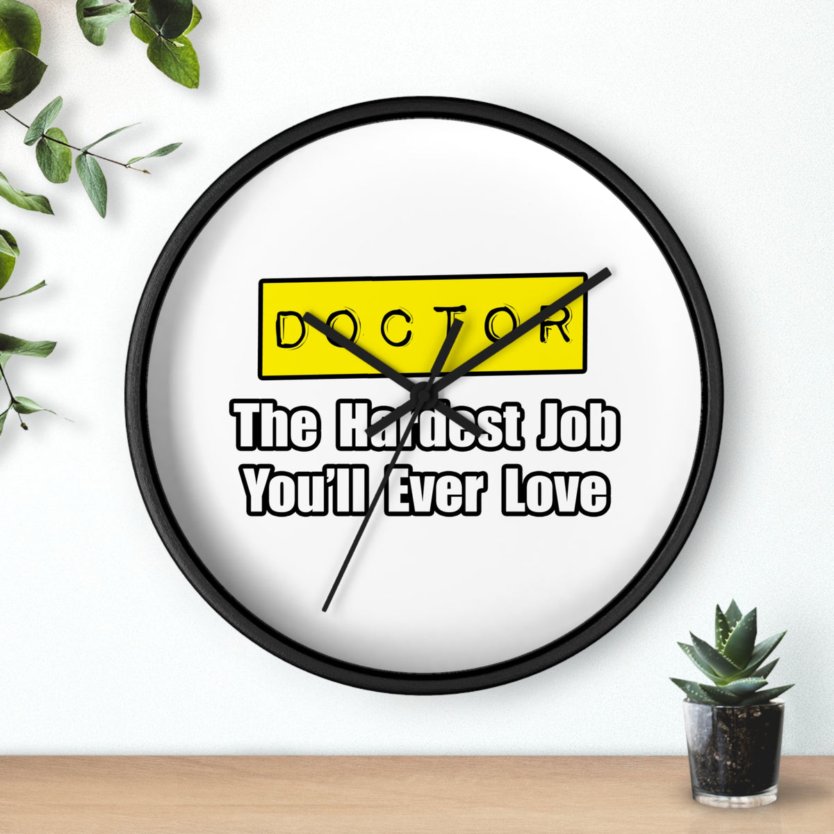 Doctor...Hardest Job You'll Ever Love - Wall Clock