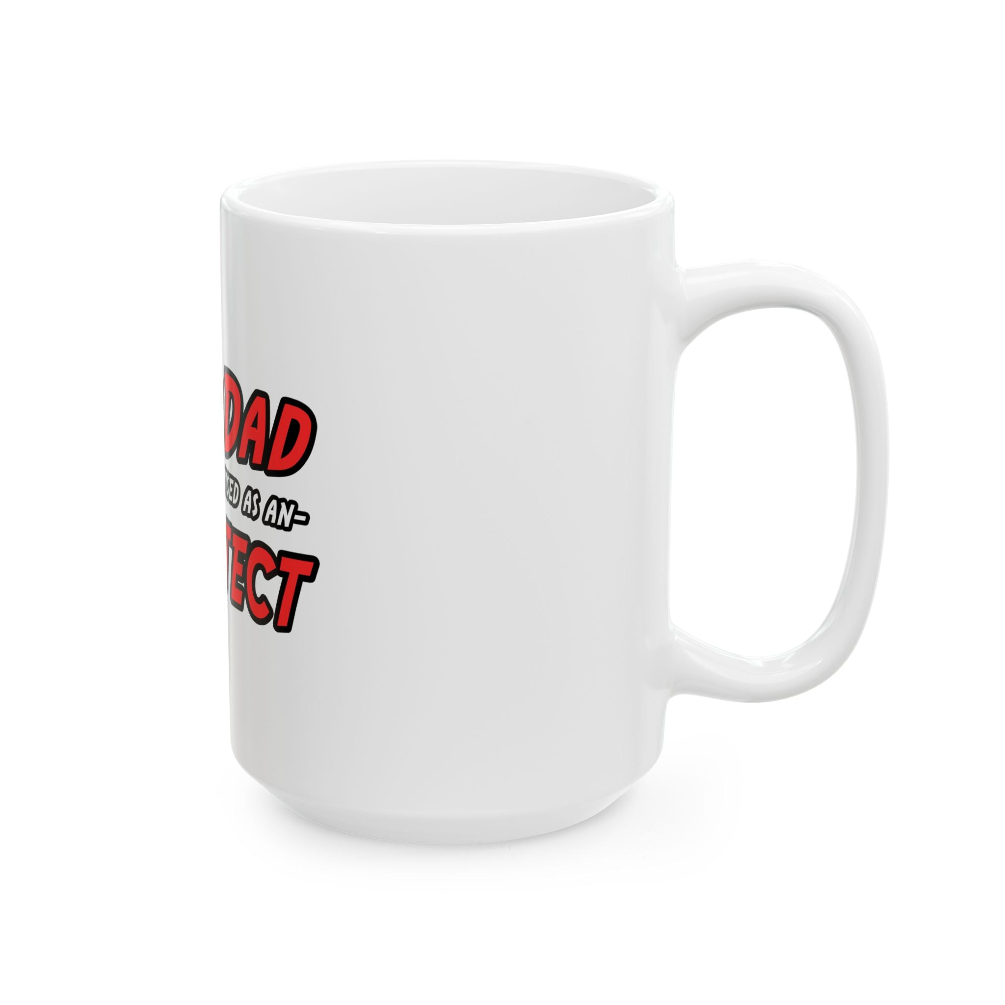 SuperDad...Architect - Ceramic Mug, (11oz, 15oz)