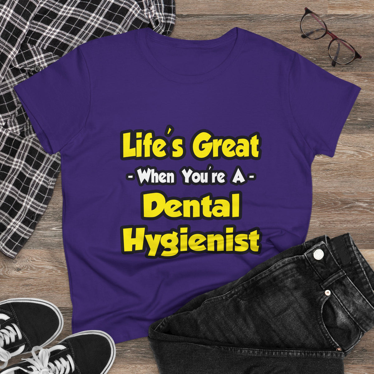 Life's Great When You're a Dental Hygienist - Women's Midweight Cotton Tee