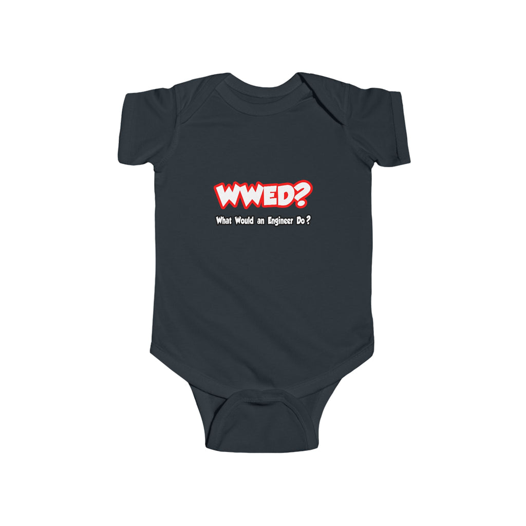 WWED...What Would an Engineer Do - Infant Fine Jersey Bodysuit
