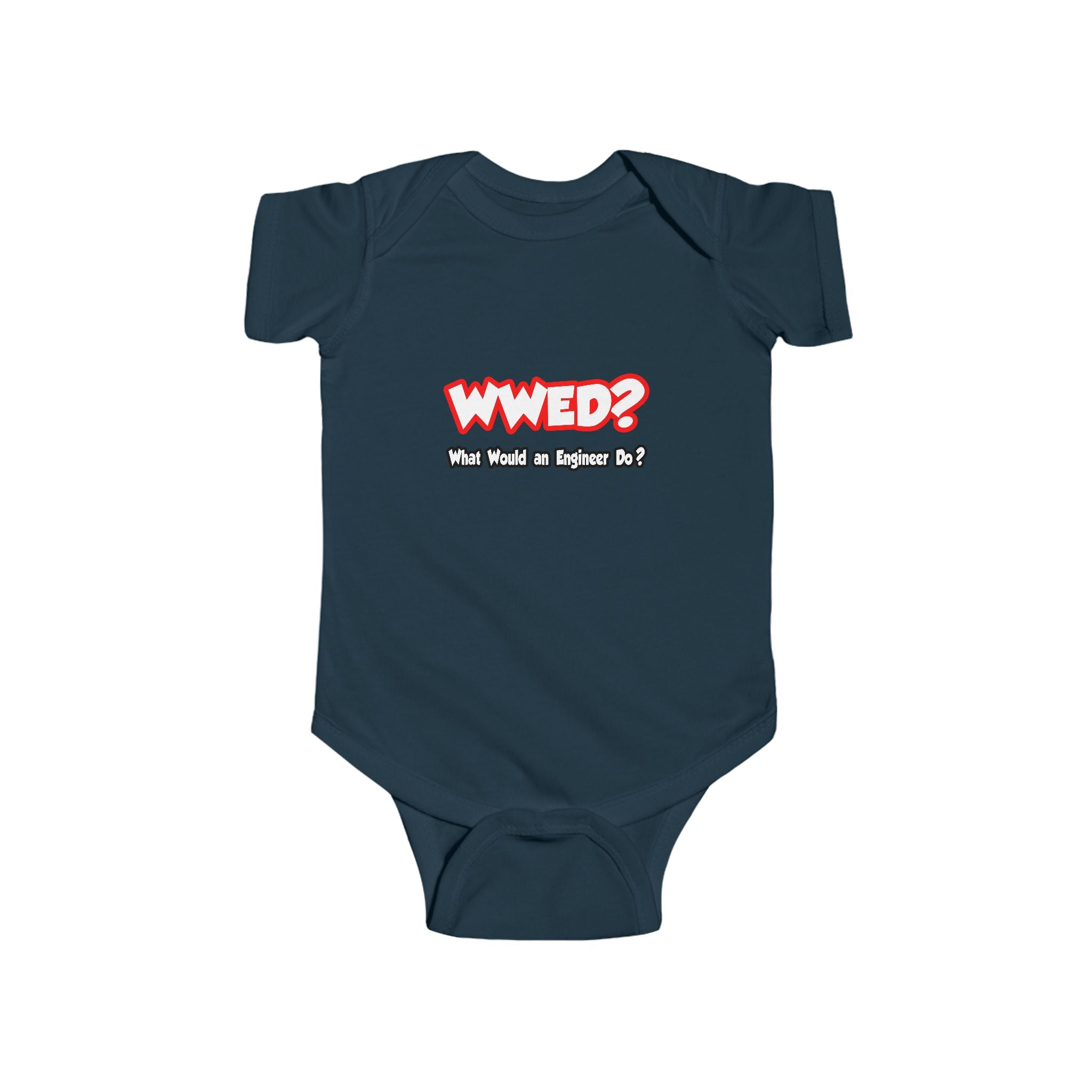WWED...What Would an Engineer Do - Infant Fine Jersey Bodysuit