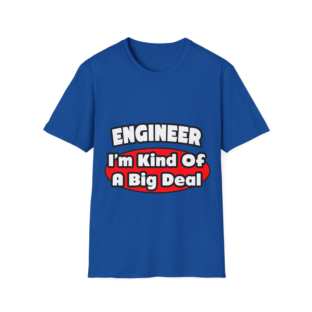 Engineer...Big Deal - Unisex Softstyle T-Shirt