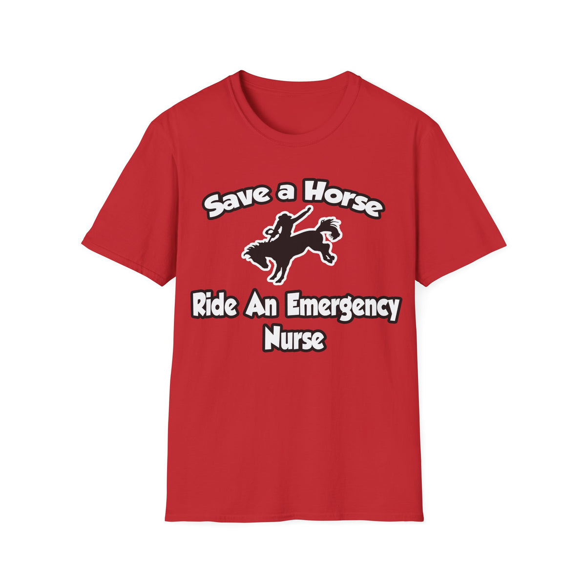 Save a Horse, Ride an Emergency Nurse - Unisex Softstyle T-Shirt