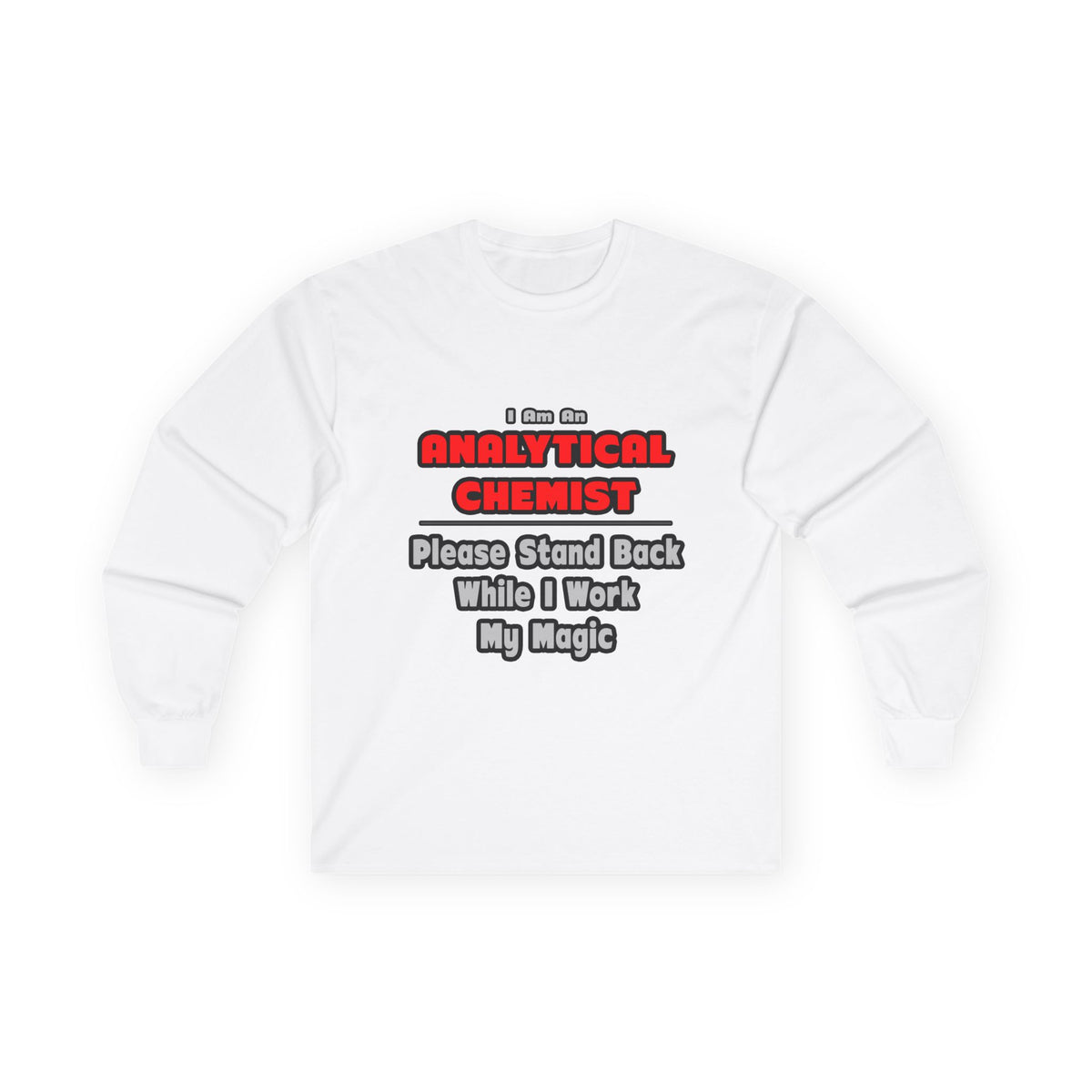 Analytical Chemist...Work My Magic - Unisex Ultra Cotton Long Sleeve Tee