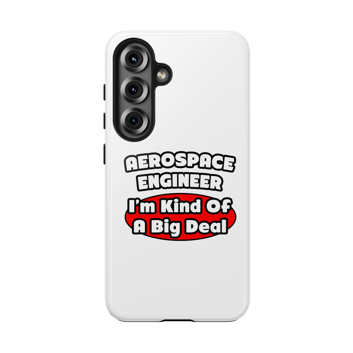 Aerospace Engineer...Big Deal - Tough Phone Cases