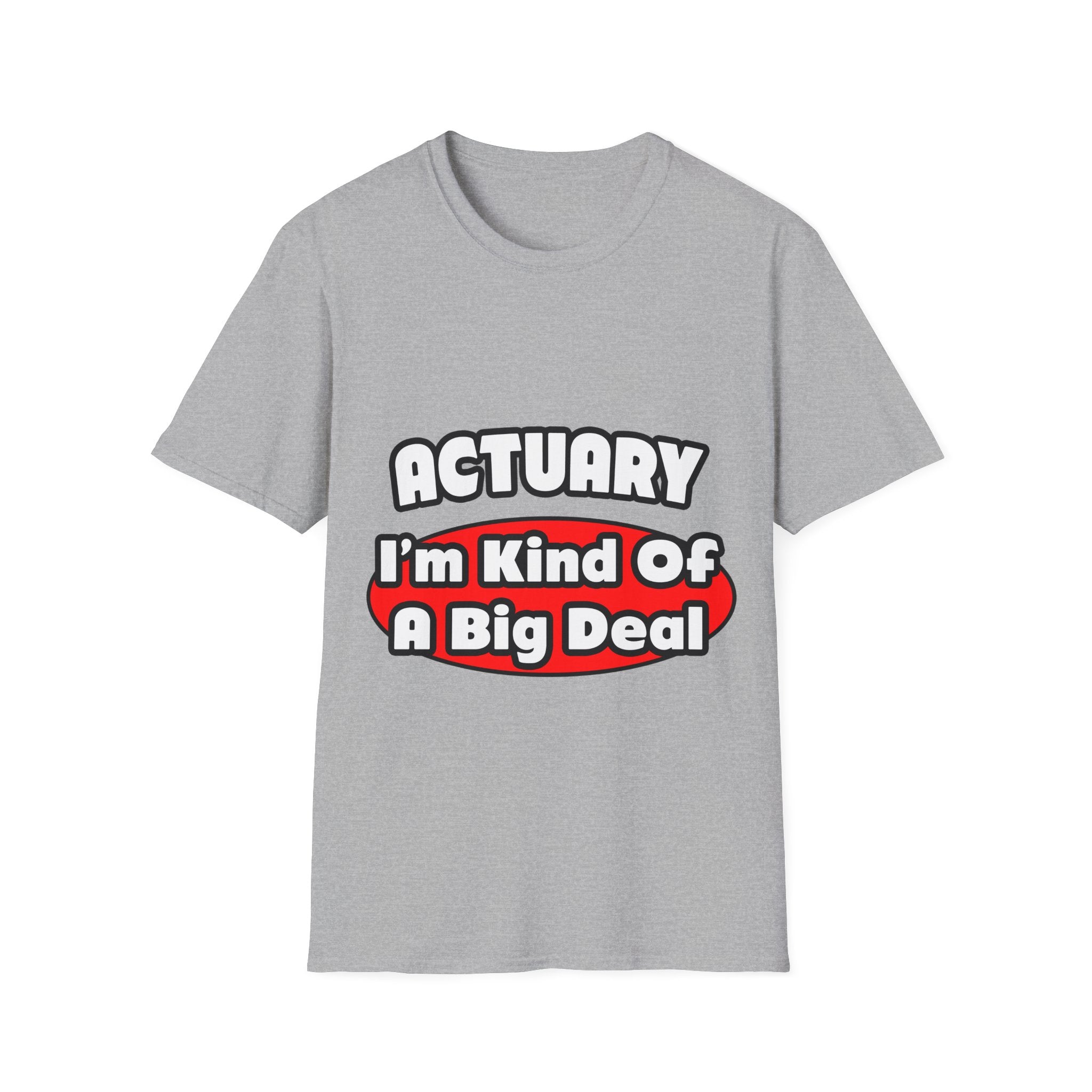 Actuary...Big Deal (2) - Unisex Softstyle T-Shirt