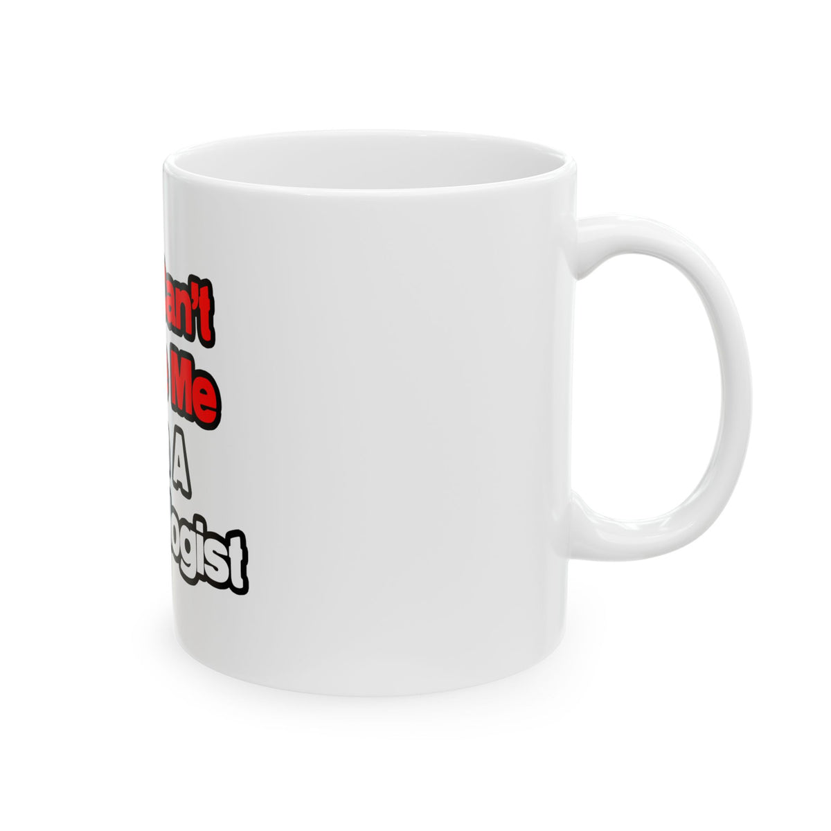 You Can't Scare Me...Cardiologist - Ceramic Mug, (11oz, 15oz)
