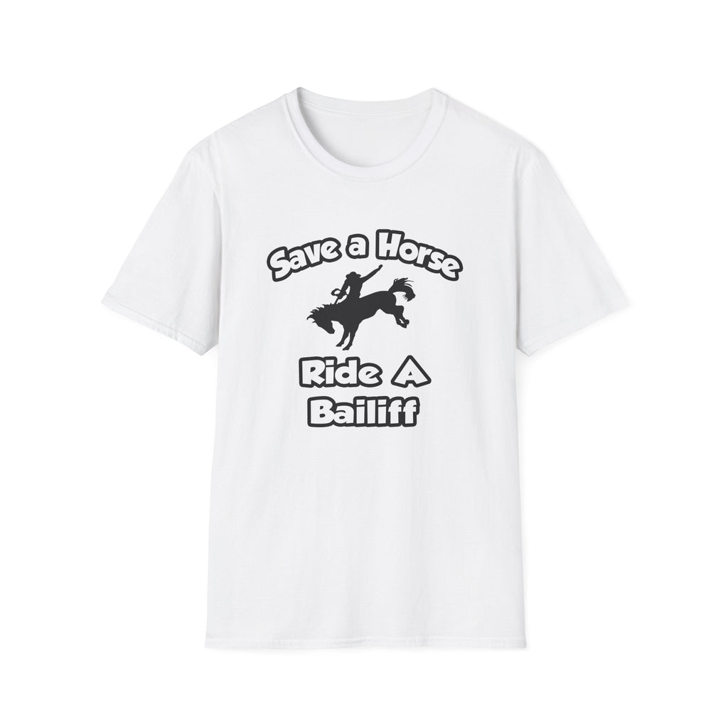 Save a Horse, Ride a Bailiff - Unisex Softstyle T-Shirt