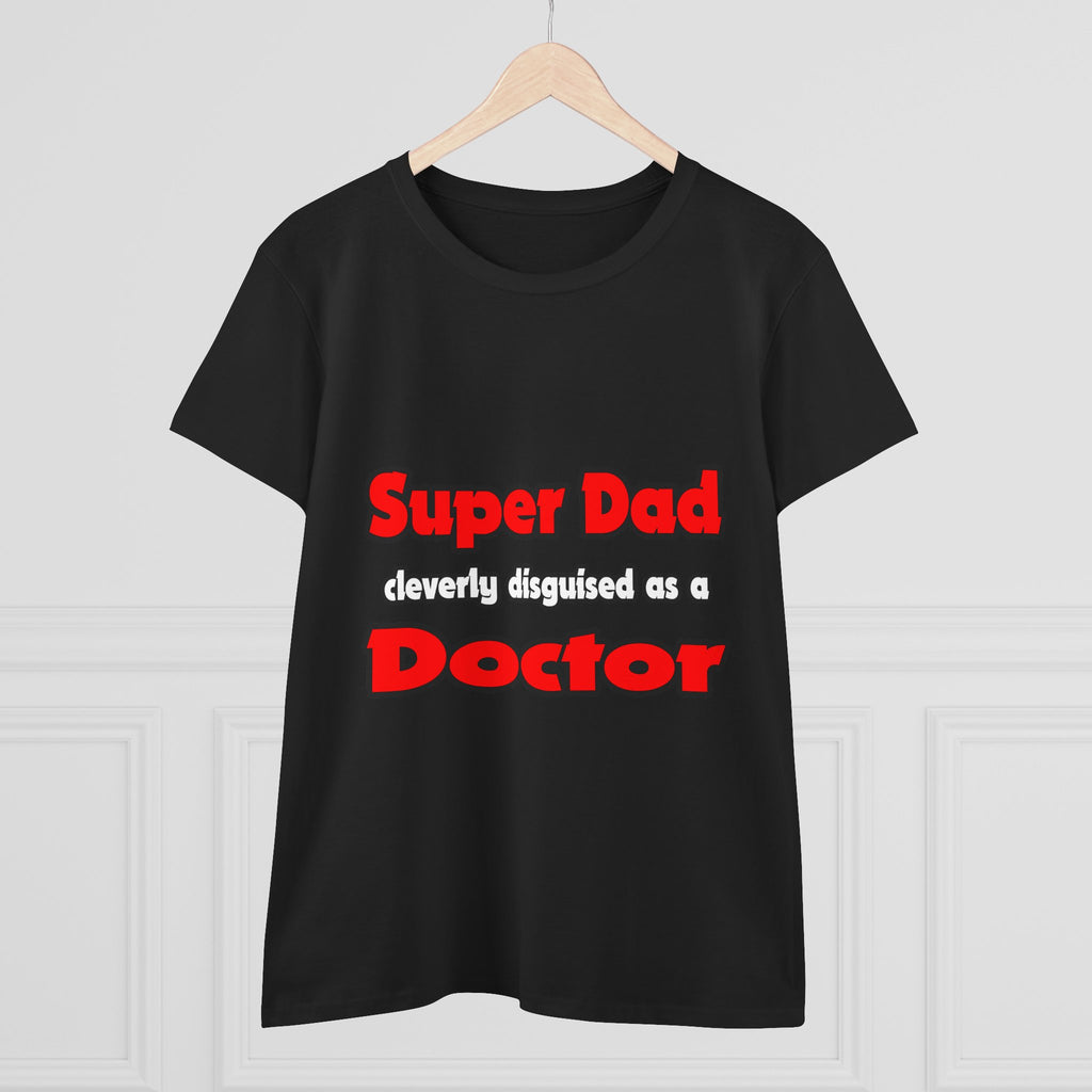 Super Dad ... Doctor - Women's Midweight Cotton Tee