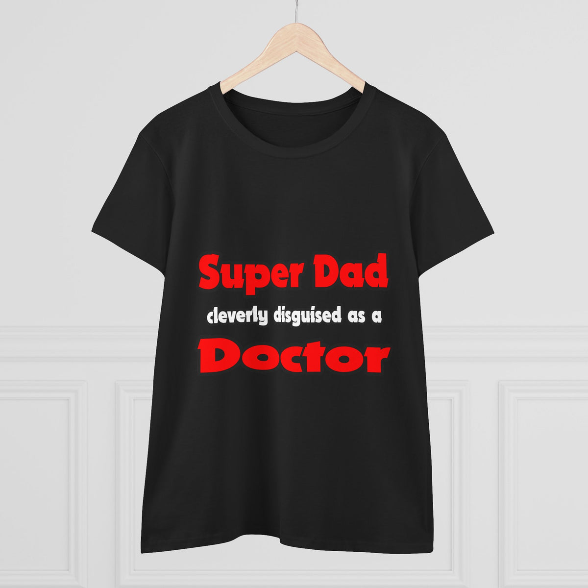 Super Dad ... Doctor - Women's Midweight Cotton Tee