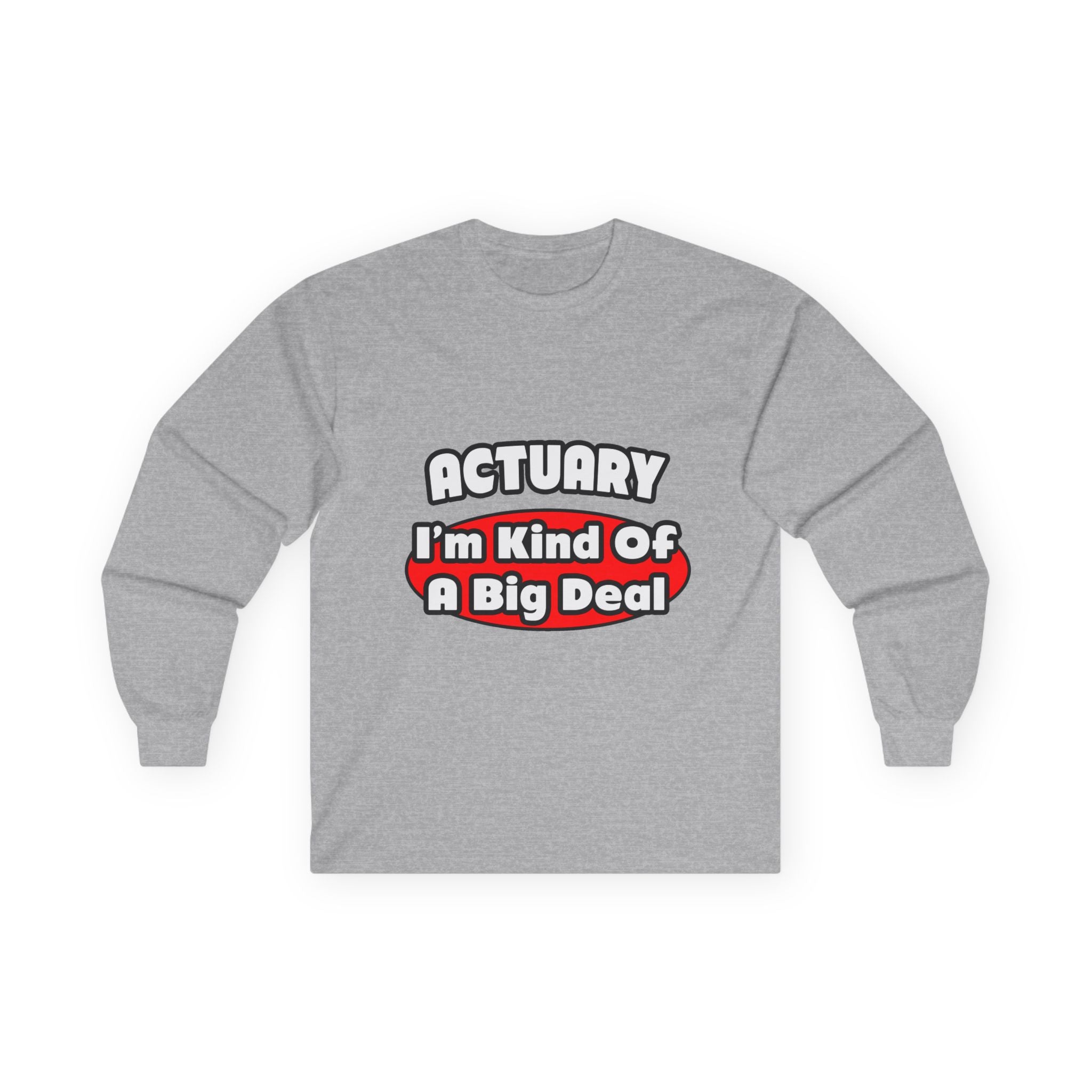 Actuary...Big Deal (2) - Unisex Ultra Cotton Long Sleeve Tee