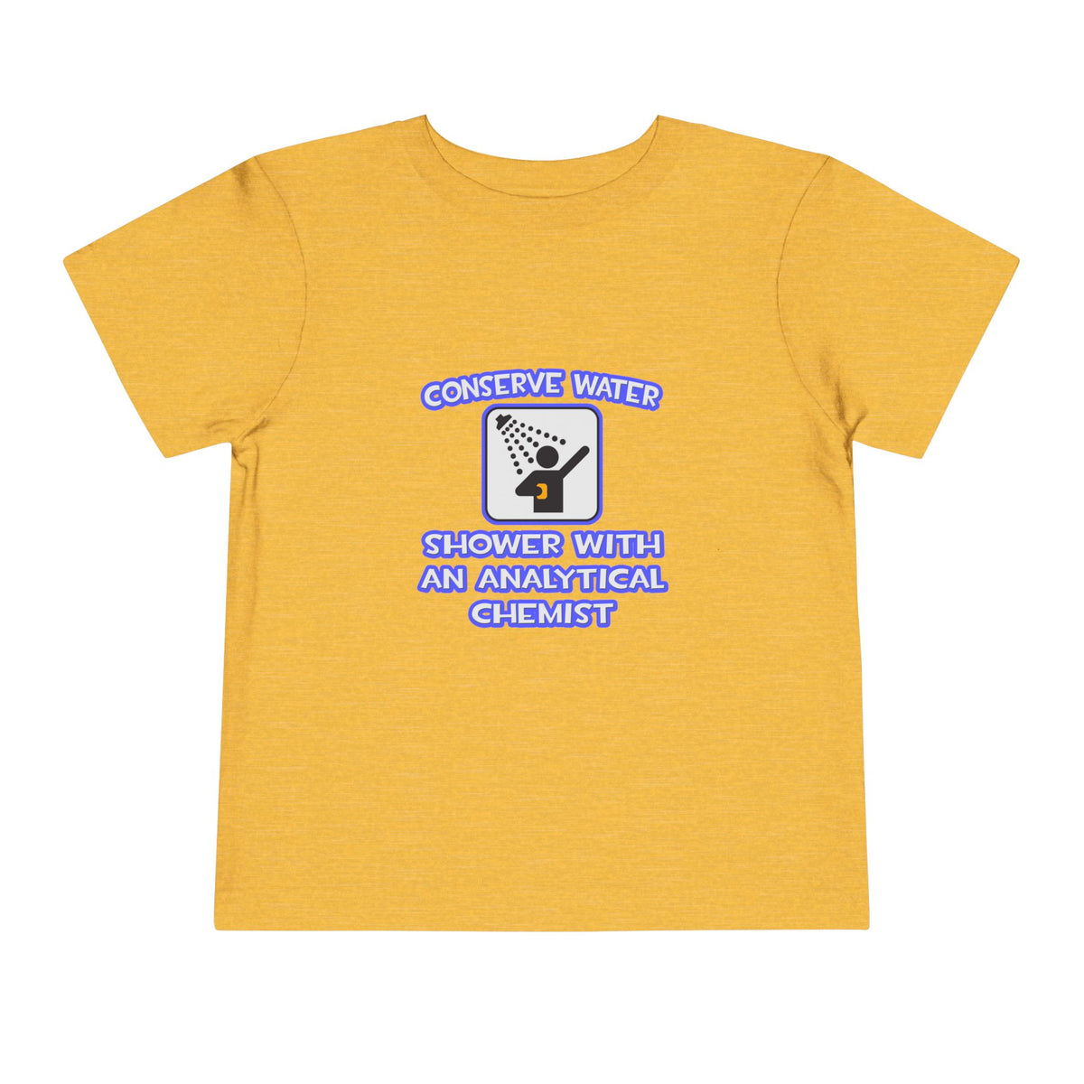 Conserve Water .. Shower With Analytical Chemist - Toddler Short Sleeve Tee