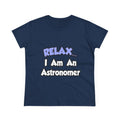 Relax...I'm An Astronomer - Women's Midweight Cotton Tee