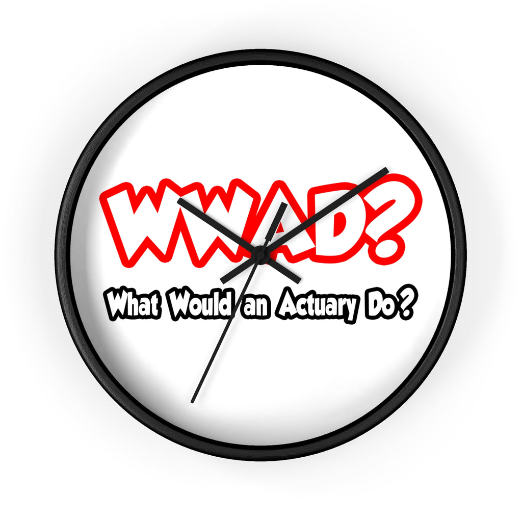 WWAD...What Would an Actuary Do - Wall Clock