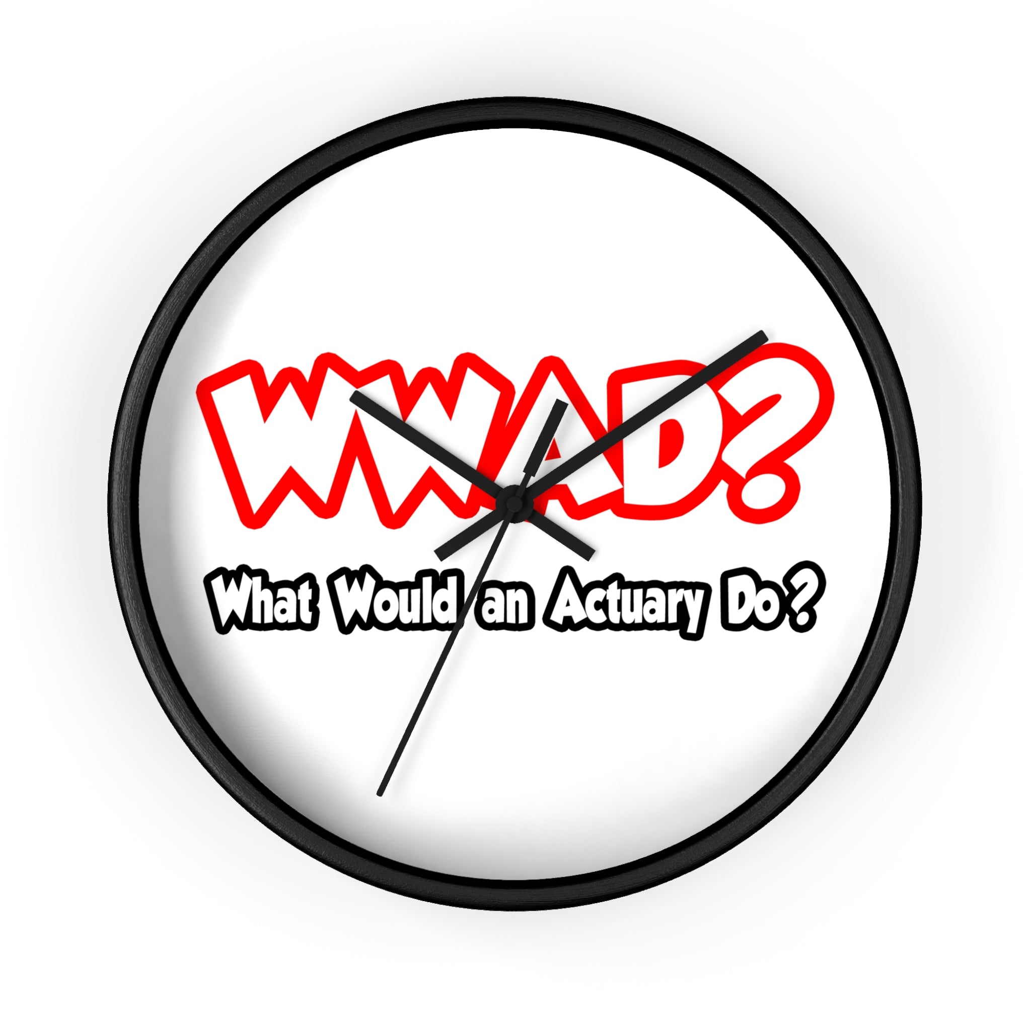 WWAD...What Would an Actuary Do - Wall Clock