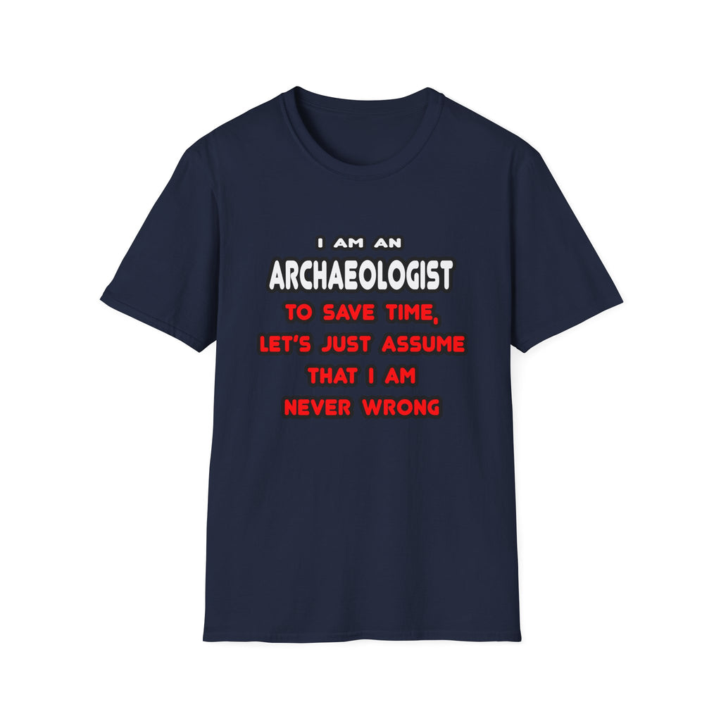Funny Archaeologist T Shirts and Gifts - Unisex Softstyle T-Shirt
