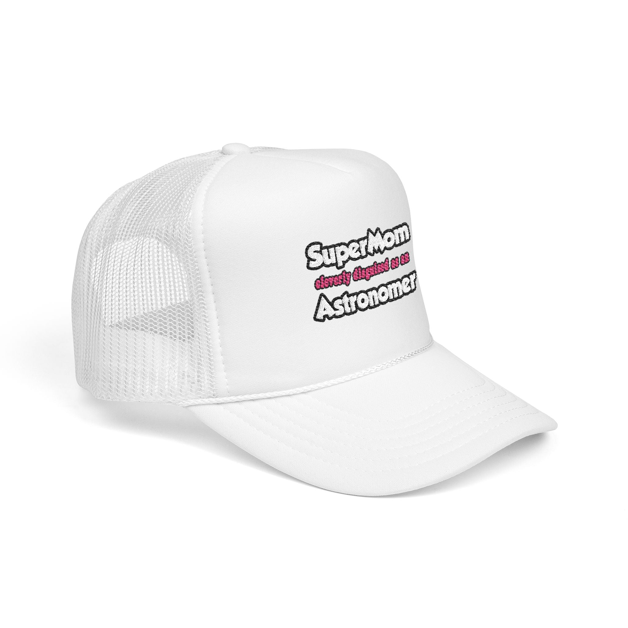 SuperMom...Astronomer - Foam Trucker Hat