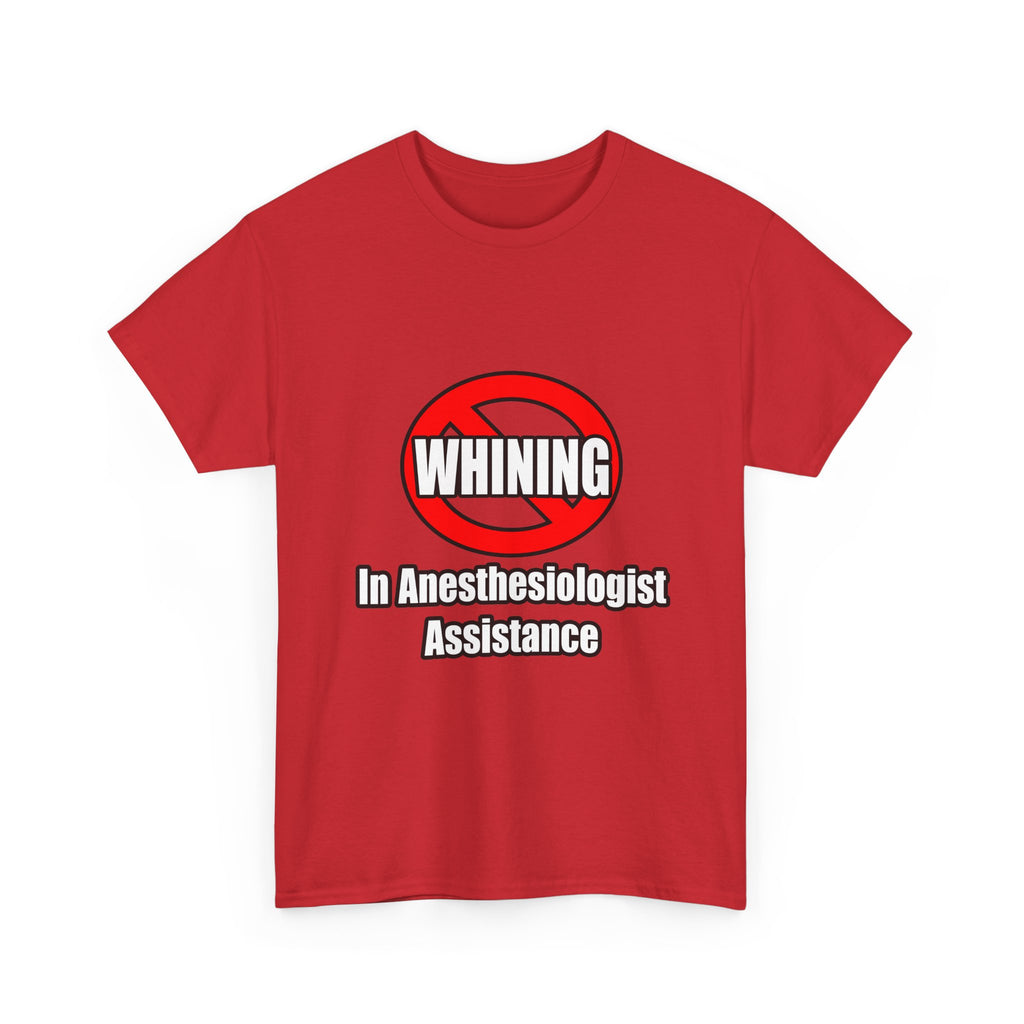 No Whining In Anesthesiologist Assistance - Unisex Heavy Cotton Tee
