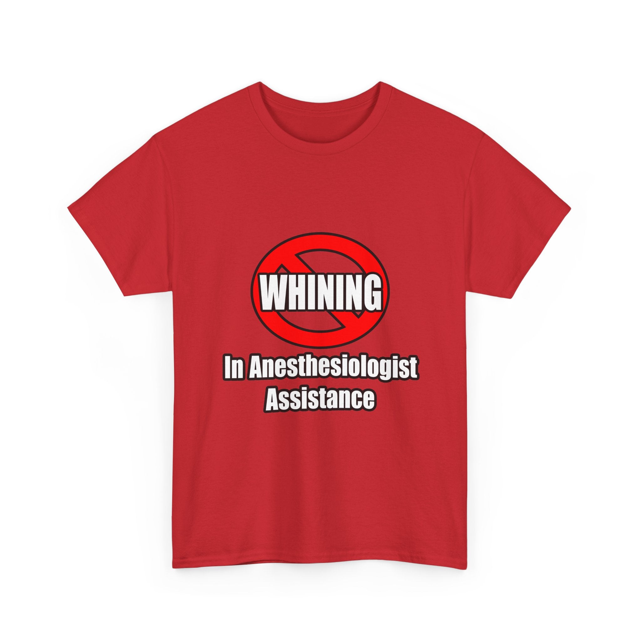 No Whining In Anesthesiologist Assistance - Unisex Heavy Cotton Tee