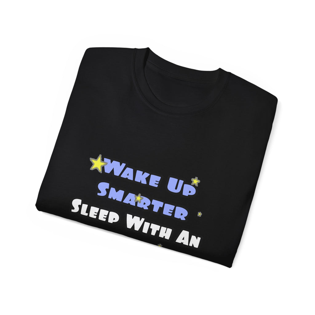 Wake Up Smarter...Sleep With an Admin Asst - Unisex Ultra Cotton Tee
