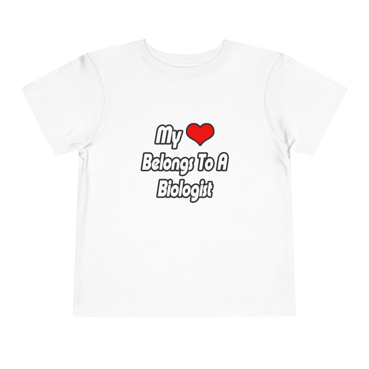 My Heart Belongs To A Biologist - Toddler Short Sleeve Tee