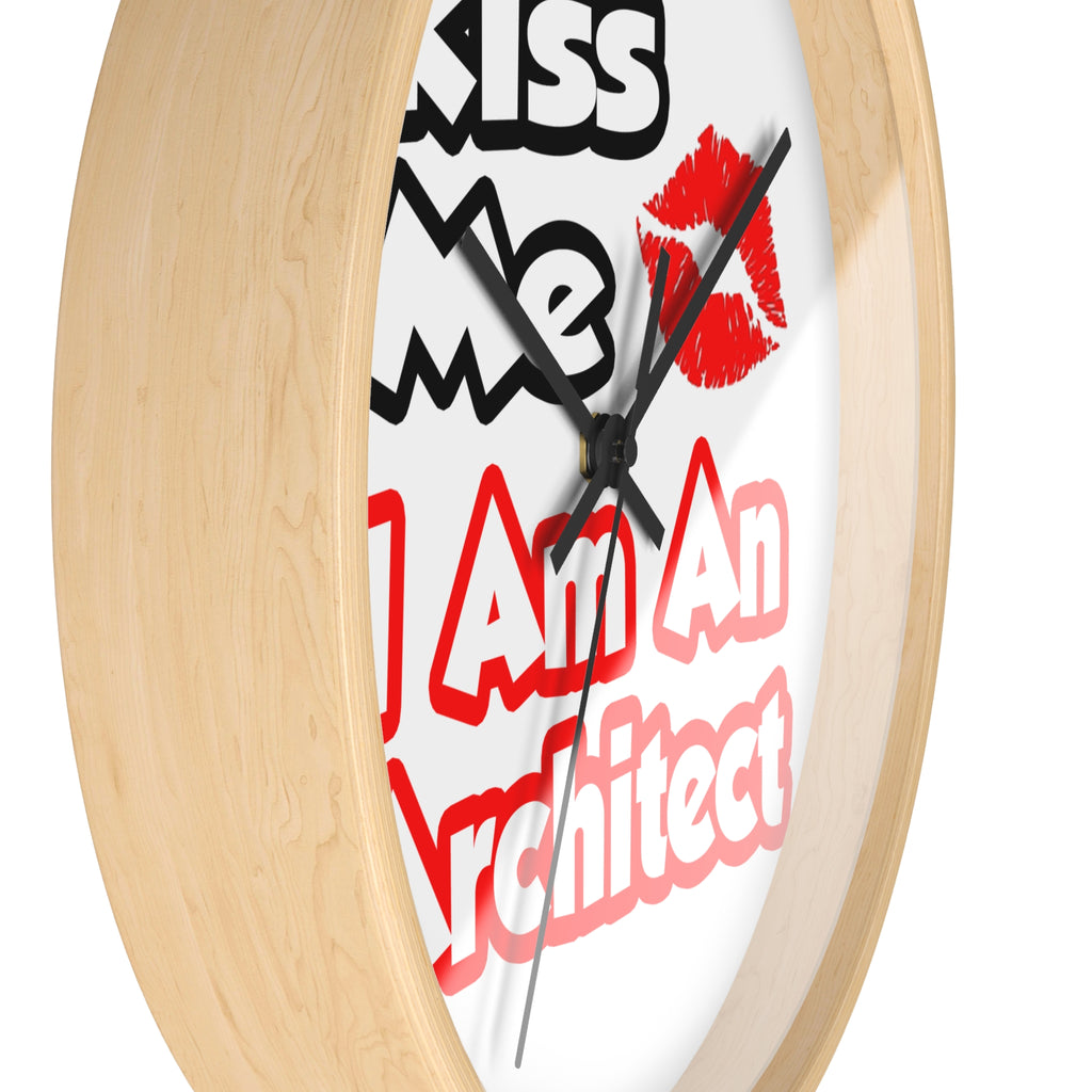 Kiss Me...I Am An Architect - Wall Clock