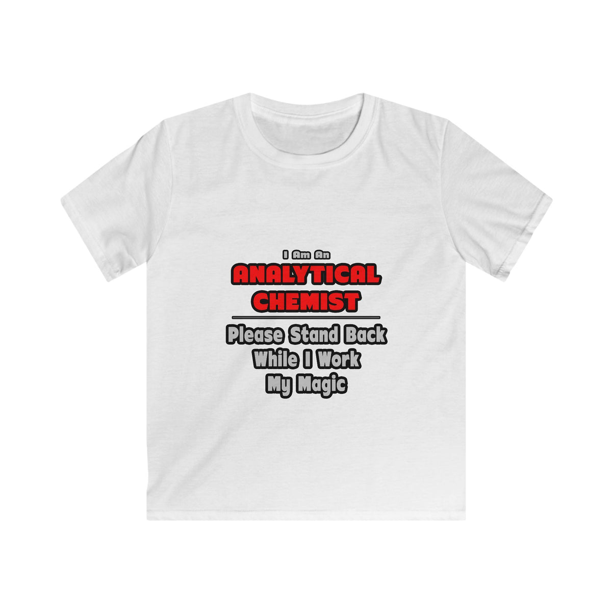 Analytical Chemist...Work My Magic - Kids Softstyle Tee
