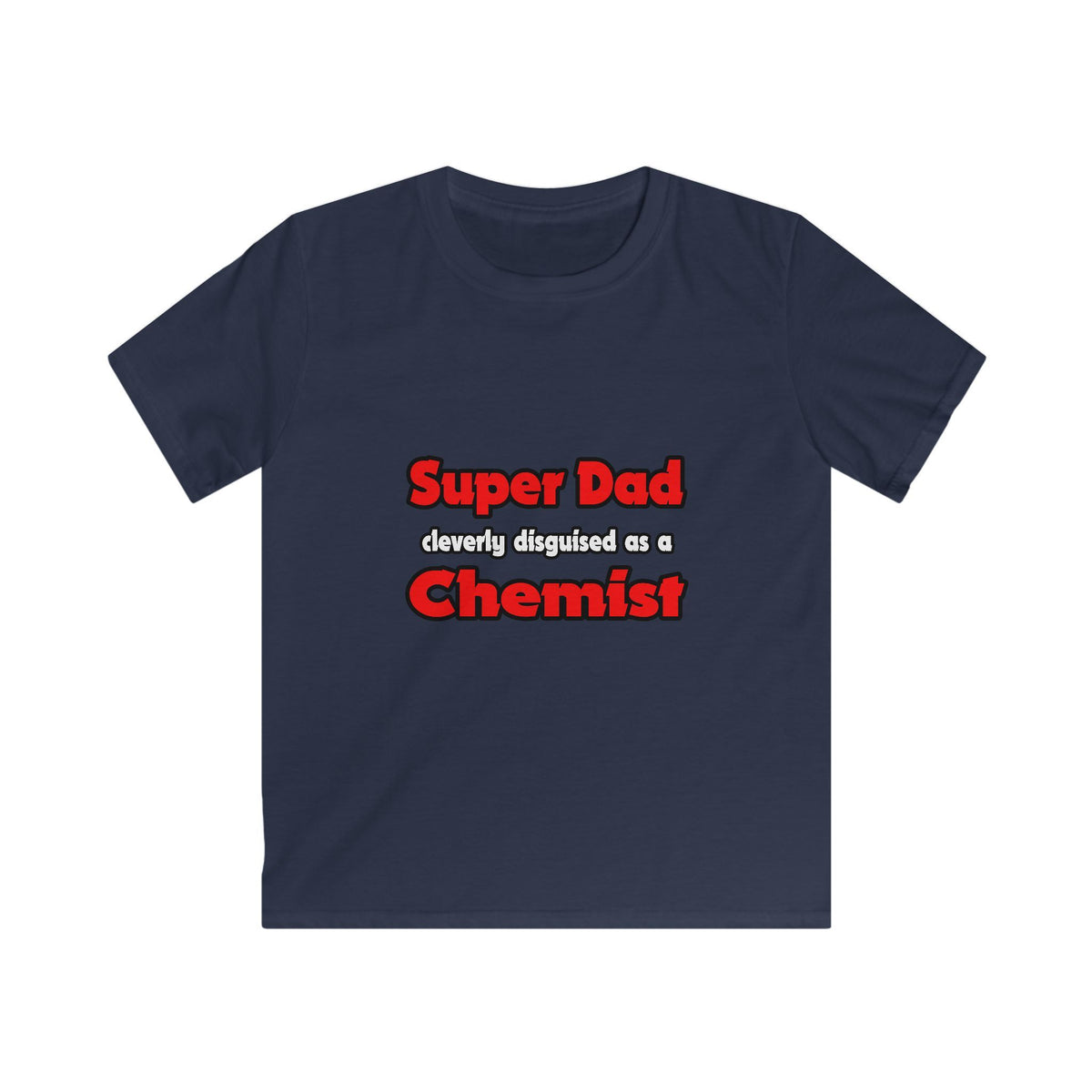 Super Dad ... Chemist - Kids Softstyle Tee
