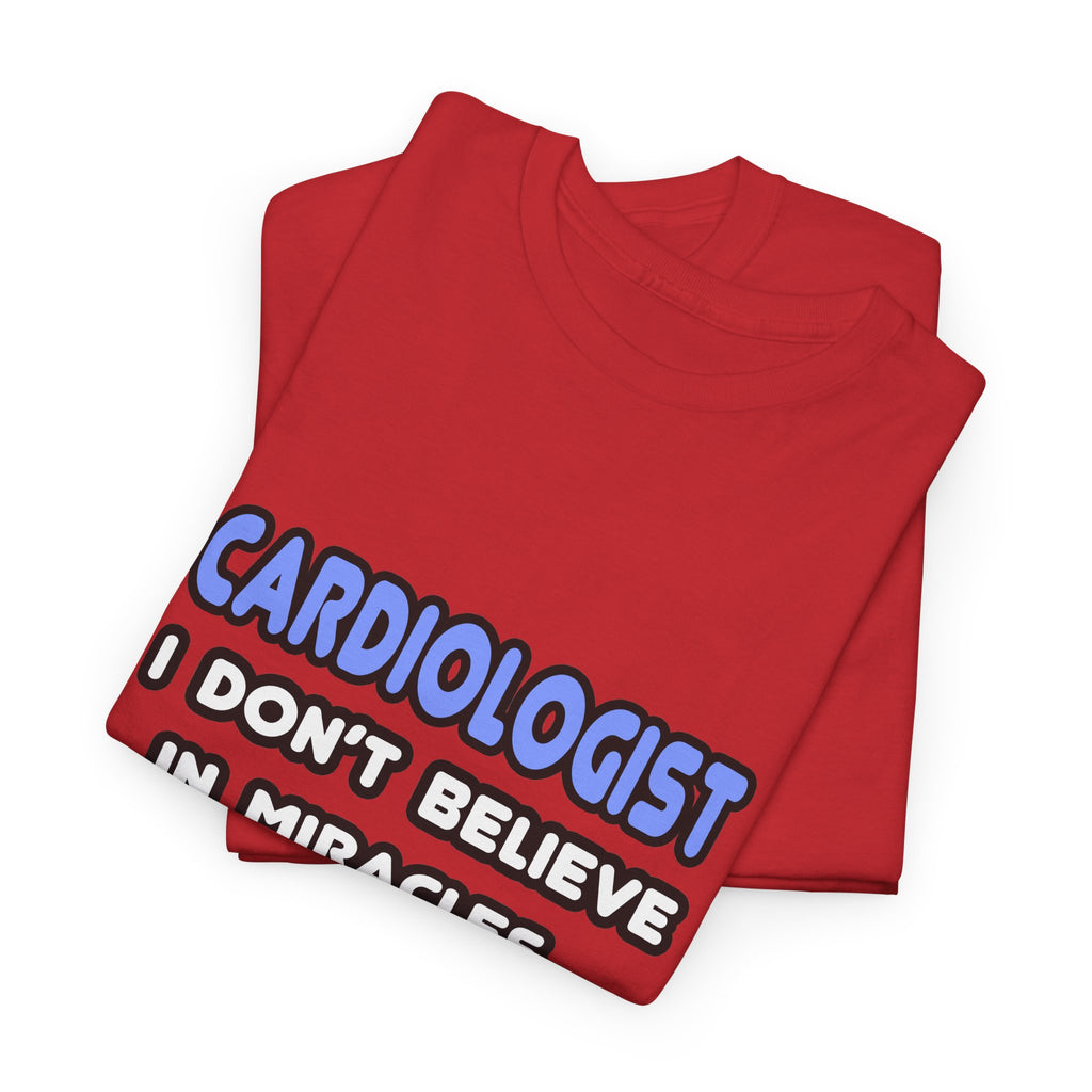 Miracles and Cardiologists - Unisex Heavy Cotton Tee