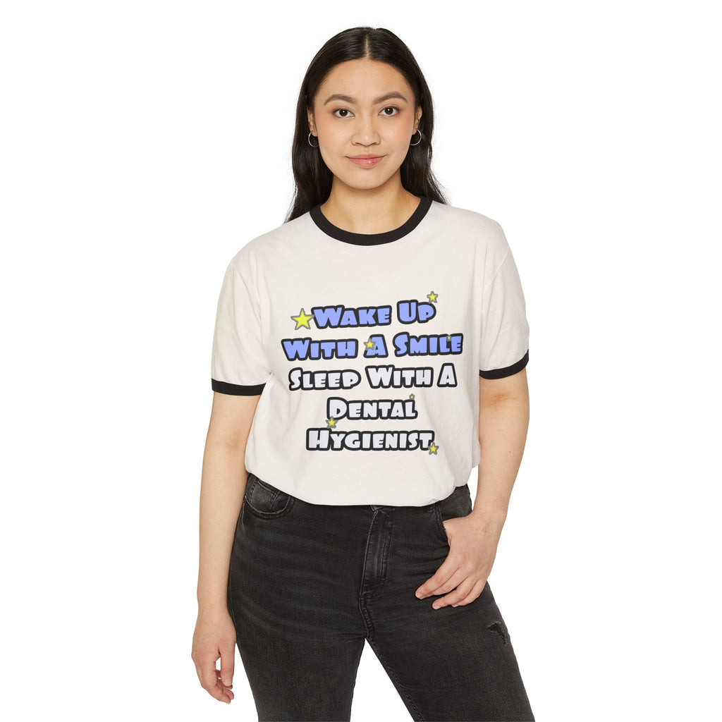 Wake Up With a Smile...Sleep With a Dental Hygienist - Unisex Cotton Ringer T-Shirt