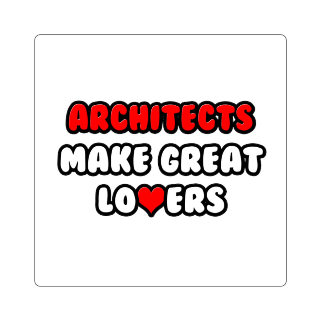 Architects Make Great Lovers - Square Stickers