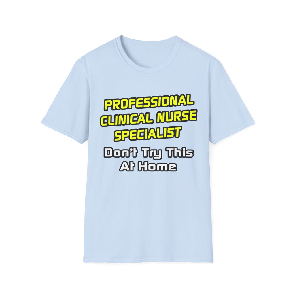 Professional Clinical Nurse Specialist .. Joke - Unisex Softstyle T-Shirt