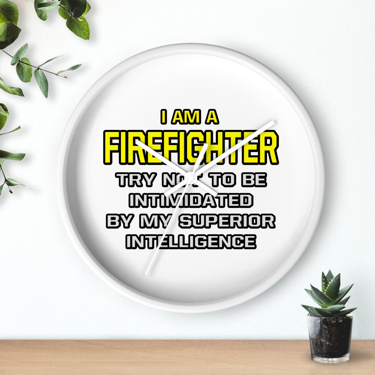 Firefighter...Superior Intelligence - Wall Clock