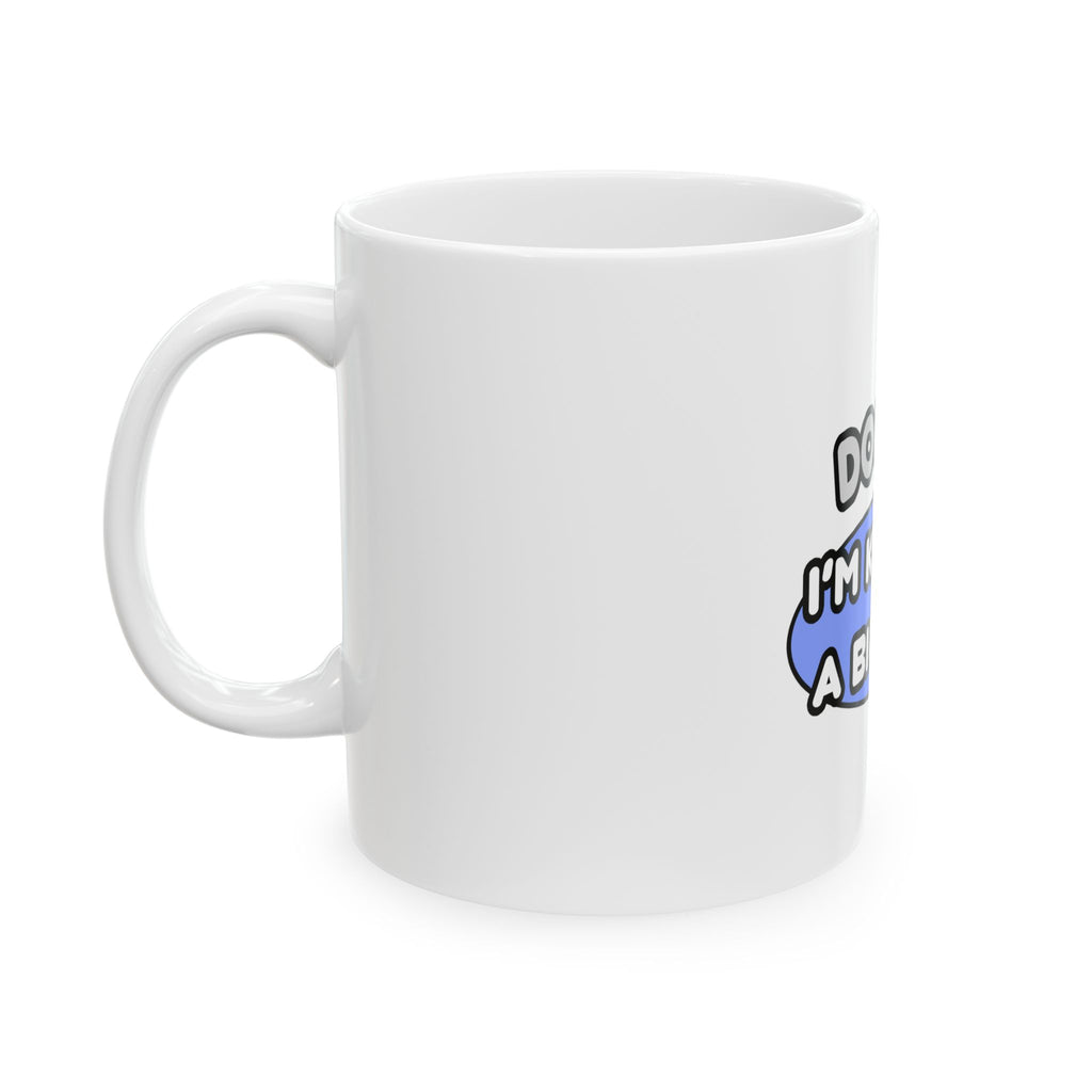 Doctor...Kind of a Big Deal - Ceramic Mug, (11oz, 15oz)