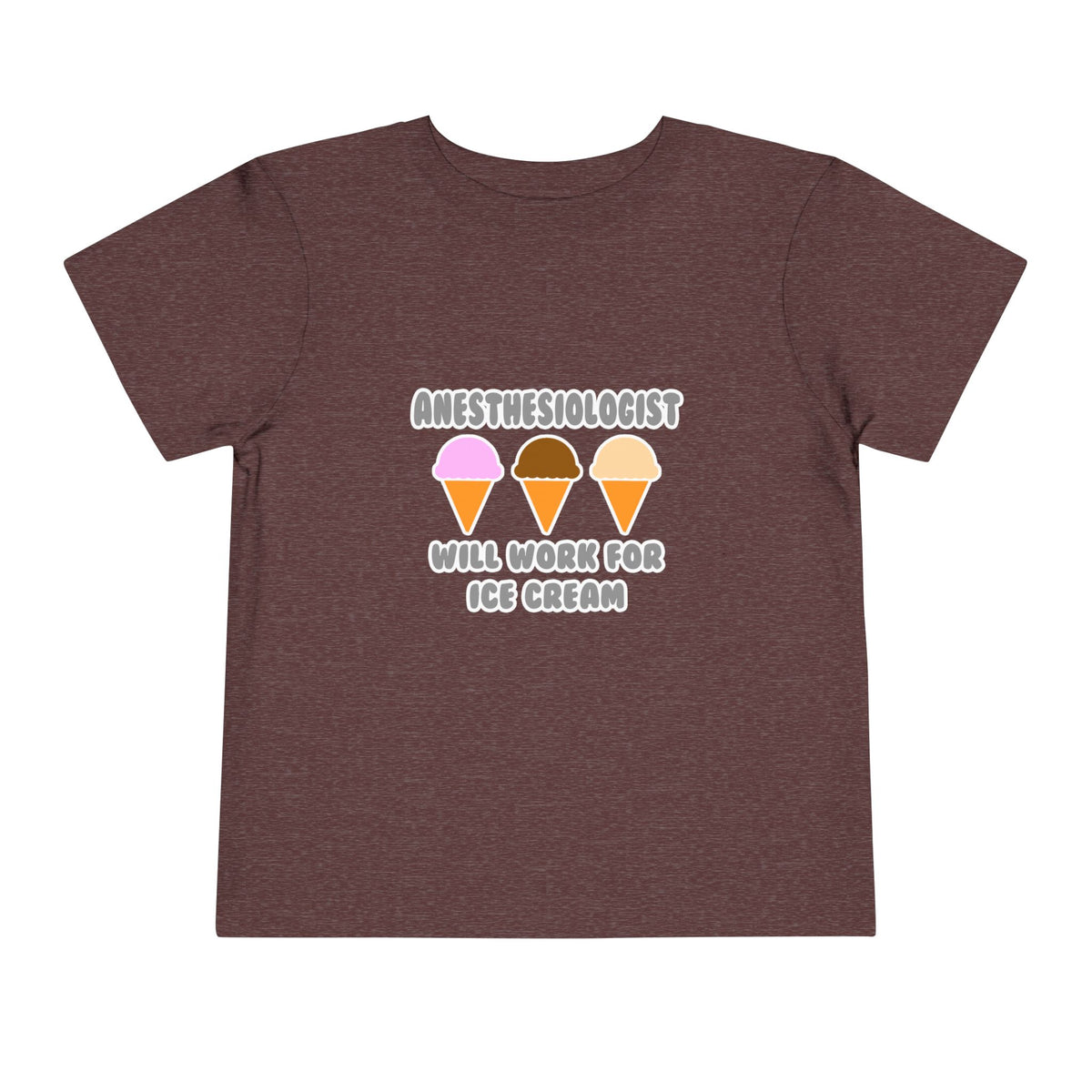 Anesthesiologist ... Will Work For Ice Cream - Toddler Short Sleeve Tee
