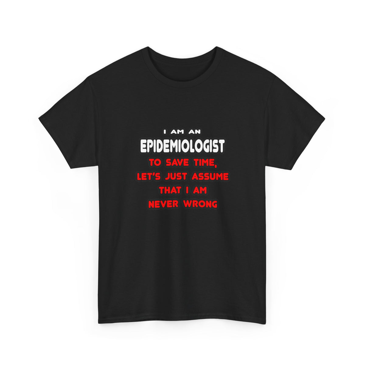 Funny Epidemiologist T Shirts and Gifts - Unisex Heavy Cotton Tee